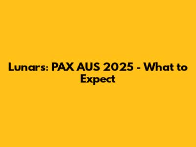 Lunars: PAX AUS 2025 - What to Expect