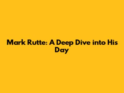 Mark Rutte: A Deep Dive into His Day