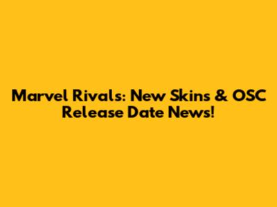 Marvel Rivals: New Skins & OSC Release Date News!