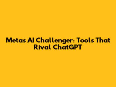 Meta's AI Challenger: Tools That Rival ChatGPT