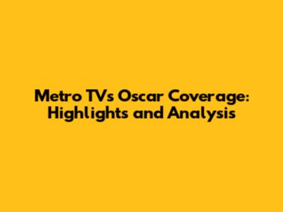 Metro TV's Oscar Coverage: Highlights and Analysis