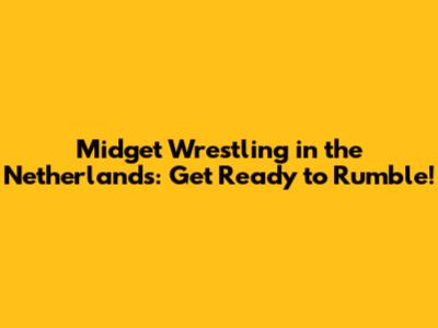 Midget Wrestling in the Netherlands: Get Ready to Rumble!