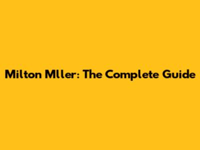 Milton Mller: The Complete Guide