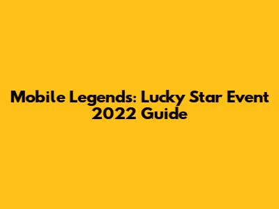 Mobile Legends: Lucky Star Event 2022 Guide
