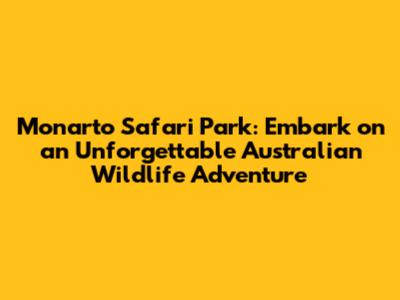 Monarto Safari Park: Embark on an Unforgettable Australian Wildlife Adventure