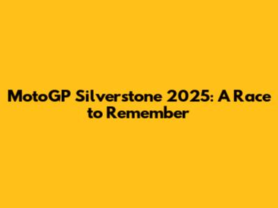 MotoGP Silverstone 2025: A Race to Remember