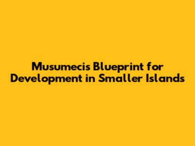 Musumeci's Blueprint for Development in Smaller Islands