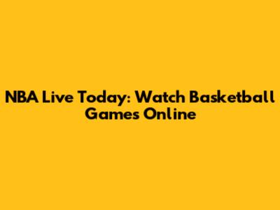 NBA Live Today: Watch Basketball Games Online