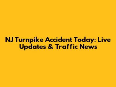 NJ Turnpike Accident Today: Live Updates & Traffic News