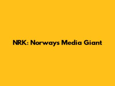 NRK: Norway's Media Giant