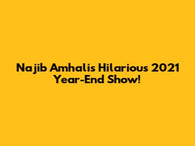 Najib Amhali's Hilarious 2021 Year-End Show!