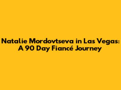Natalie Mordovtseva in Las Vegas: A 90 Day Fiancé Journey