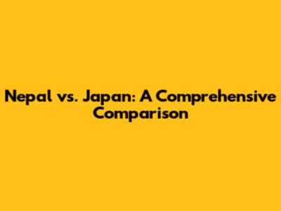 Nepal vs. Japan: A Comprehensive Comparison