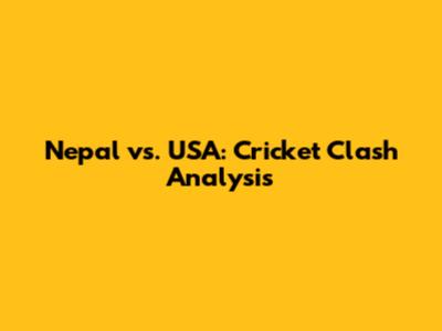 Nepal vs. USA: Cricket Clash Analysis