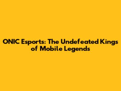 ONIC Esports: The Undefeated Kings of Mobile Legends