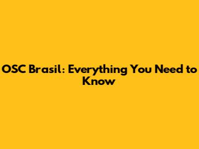 OSC Brasil: Everything You Need to Know