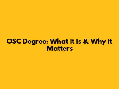 OSC Degree: What It Is & Why It Matters