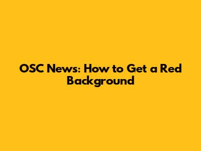 OSC News: How to Get a Red Background
