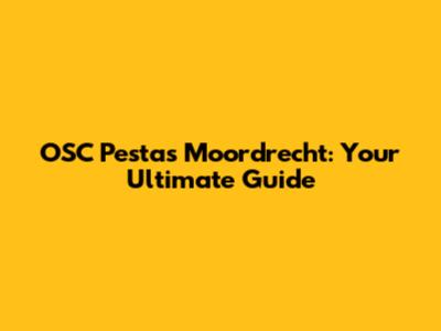 OSC Pesta's Moordrecht: Your Ultimate Guide