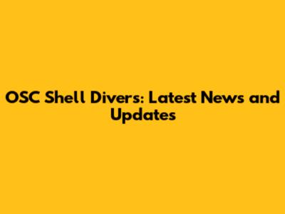 OSC Shell Divers: Latest News and Updates