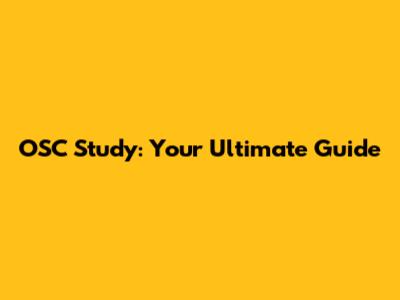 OSC Study: Your Ultimate Guide
