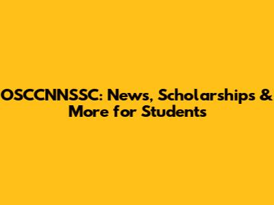 OSCCNNSSC: News, Scholarships & More for Students