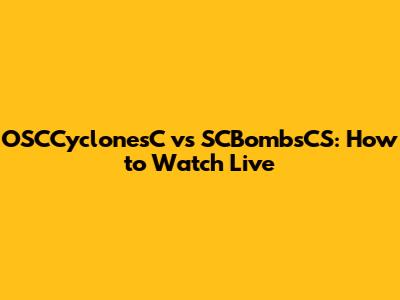 OSCCyclonesC vs SCBombsCS: How to Watch Live