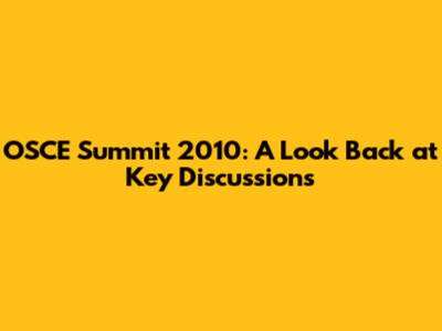 OSCE Summit 2010: A Look Back at Key Discussions