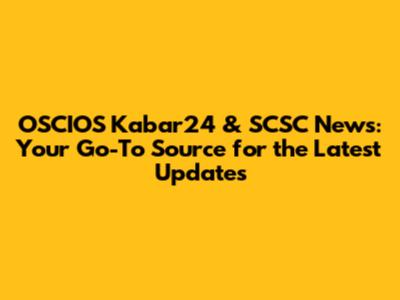 OSCIOS Kabar24 & SCSC News: Your Go-To Source for the Latest Updates
