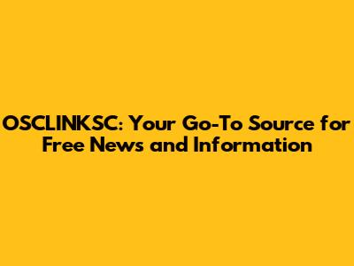OSCLINKSC: Your Go-To Source for Free News and Information