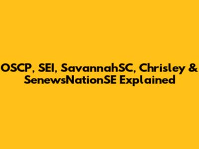 OSCP, SEI, SavannahSC, Chrisley & SenewsNationSE Explained