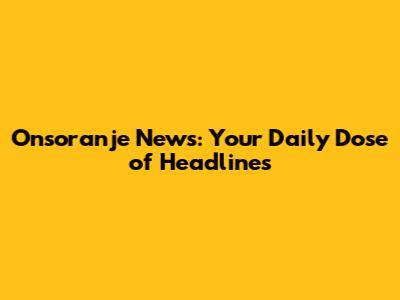 Onsoranje News: Your Daily Dose of Headlines