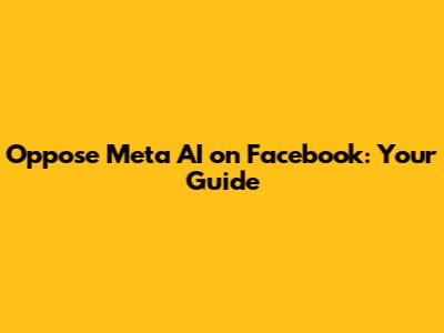 Oppose Meta AI on Facebook: Your Guide