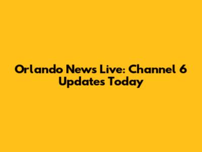Orlando News Live: Channel 6 Updates Today