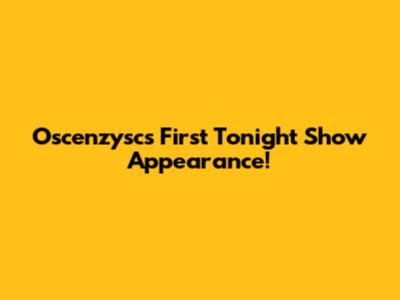 Oscenzysc's First Tonight Show Appearance!