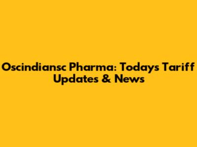 Oscindiansc Pharma: Today's Tariff Updates & News