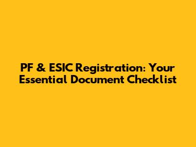 PF & ESIC Registration: Your Essential Document Checklist