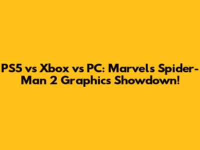 PS5 vs Xbox vs PC: Marvel's Spider-Man 2 Graphics Showdown!