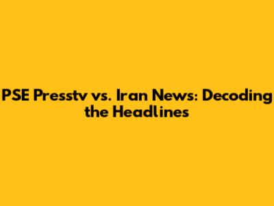 PSE Presstv vs. Iran News: Decoding the Headlines
