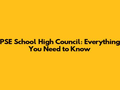 PSE School High Council: Everything You Need to Know
