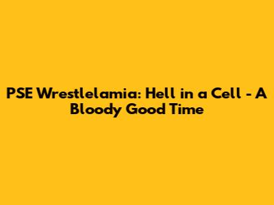 PSE Wrestlelamia: Hell in a Cell - A Bloody Good Time