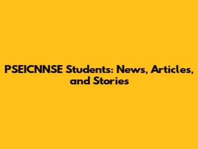 PSEICNNSE Students: News, Articles, and Stories