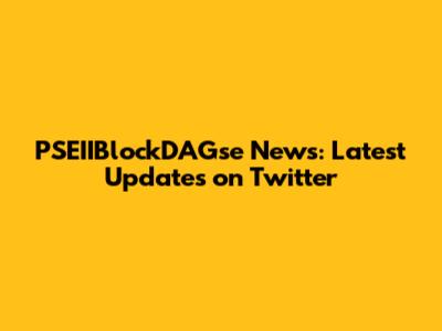 PSEIIBlockDAGse News: Latest Updates on Twitter