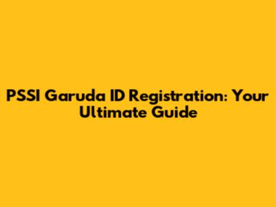 PSSI Garuda ID Registration: Your Ultimate Guide