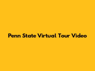 Penn State Virtual Tour Video