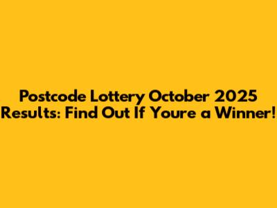 Postcode Lottery October 2025 Results: Find Out If You're a Winner!