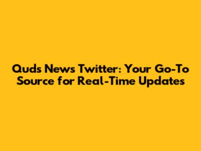 Quds News Twitter: Your Go-To Source for Real-Time Updates