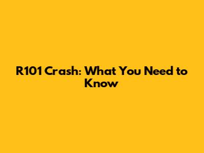 R101 Crash: What You Need to Know