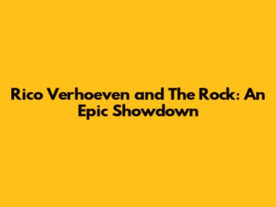 Rico Verhoeven and The Rock: An Epic Showdown