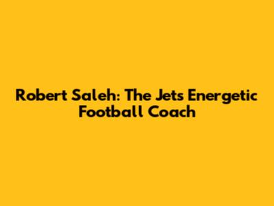 Robert Saleh: The Jets' Energetic Football Coach